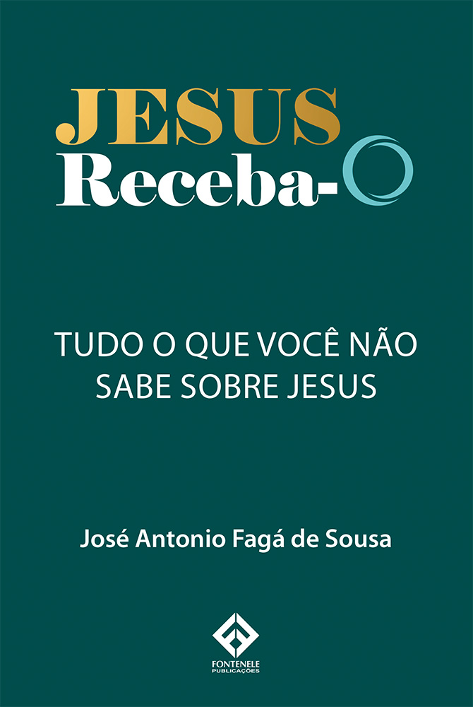 Fontenele Publicações / 11 95150-3481 / 11  95150-4383 Jesus: Receba-O