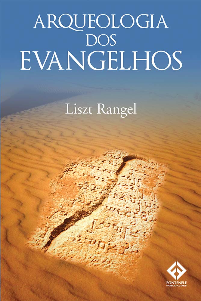 Fontenele Publicações / 11 95150-3481 / 11  95150-4383 ARQUEOLOGIA DOS EVANGELHOS