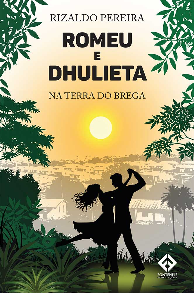 Fontenele Publicações / 11 95150-3481 / 11  95150-4383 ROMEU E DHULIETA: NA TERRA DO BREGA