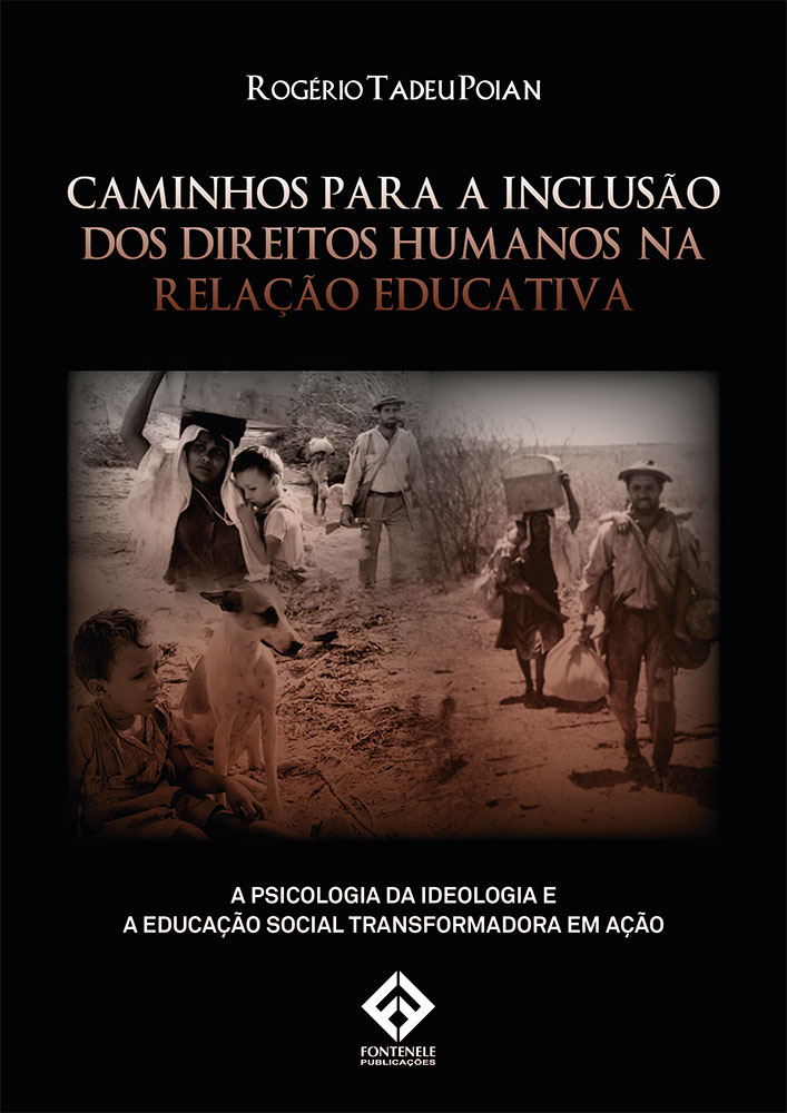 Fontenele Publicações / 11 95150-3481 / 11  95150-4383 CAMINHOS PARA A INCLUSÃO DOS DIREITOS HUMANOS NA RELAÇÃO EDUCATIVA: a psicologia da ideologia e a educação social transformadora em ação