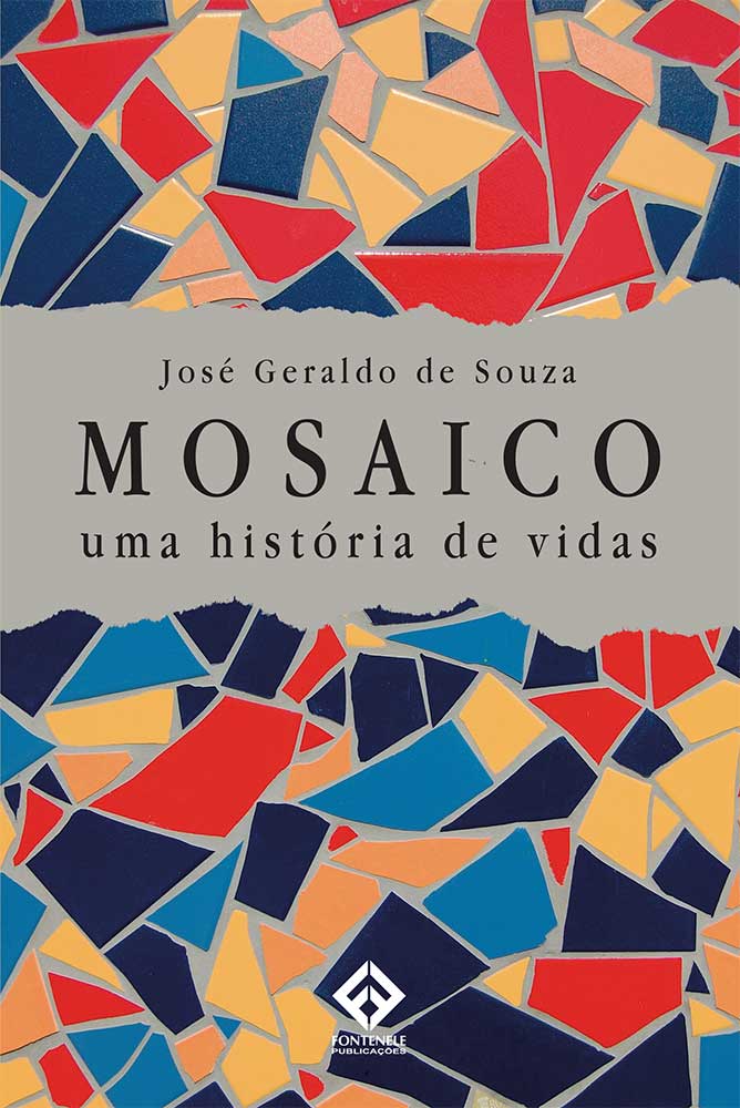 Fontenele Publicações / 11 95150-3481 / 11  95150-4383 MOSAICO - Uma História de Vidas