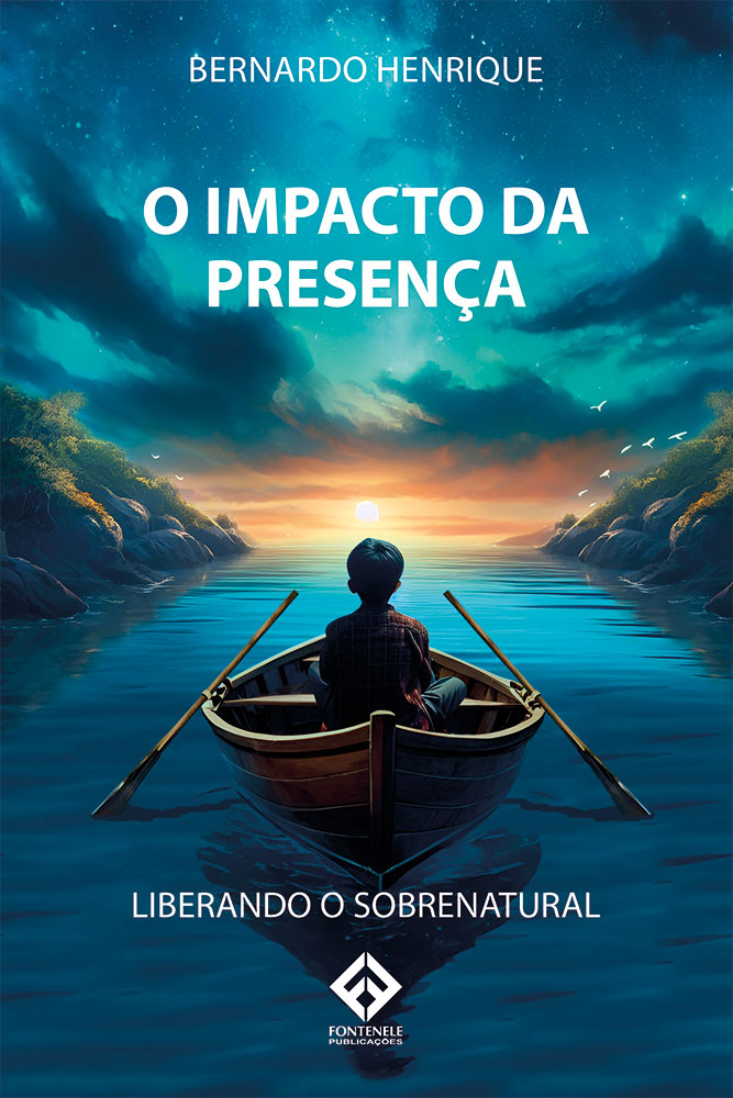 Fontenele Publicações / 11 95150-3481 / 11  95150-4383 O IMPACTO DA PRESENÇA - Liberando o Sobrenatural