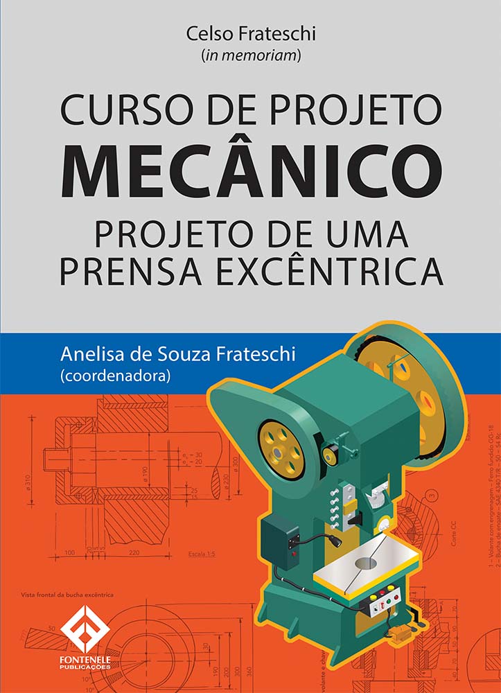 Fontenele Publicações / 11 95150-3481 / 11  95150-4383 CURSO DE PROJETO MECÂNICO - Projeto de uma prensa excêntrica